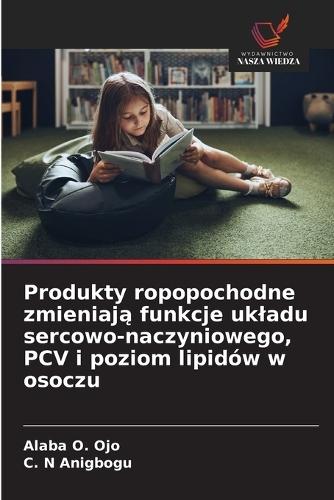 Produkty ropopochodne zmieniają funkcje ukladu sercowo-naczyniowego, PCV i poziom lipidów w osoczu