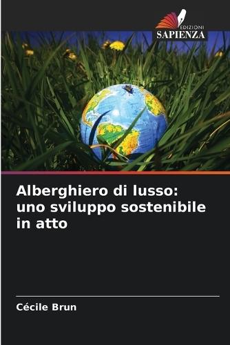 Alberghiero di lusso: uno sviluppo sostenibile in atto