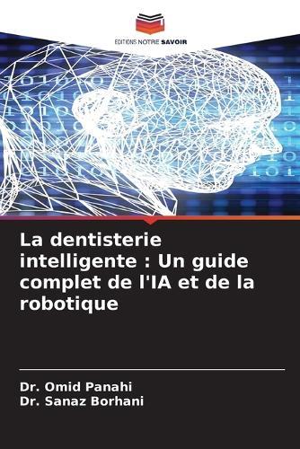 La dentisterie intelligente: Un guide complet de l'IA et de la robotique