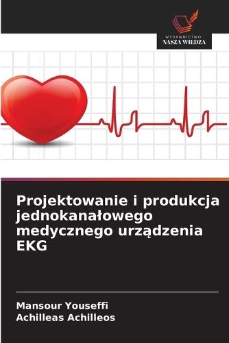 Projektowanie i produkcja jednokanalowego medycznego urządzenia EKG