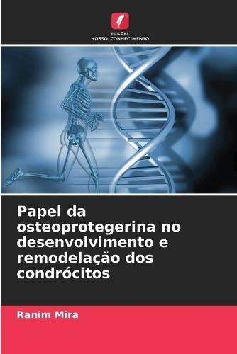 Papel da osteoprotegerina no desenvolvimento e remodelação dos condrócitos