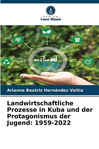 Landwirtschaftliche Prozesse in Kuba und der Protagonismus der Jugend: 1959-2022