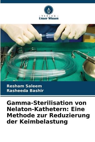 Gamma-Sterilisation von Nelaton-Kathetern: Eine Methode zur Reduzierung der Keimbelastung