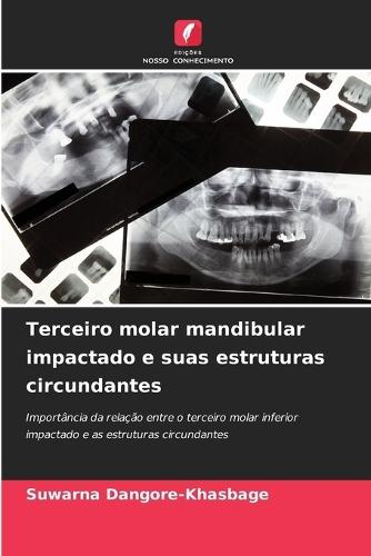 Terceiro molar mandibular impactado e suas estruturas circundantes