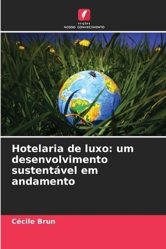 Hotelaria de luxo: um desenvolvimento sustentável em andamento