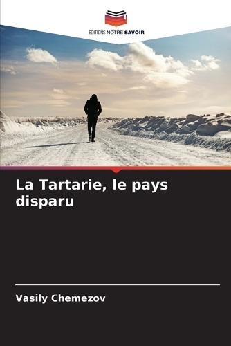 La Tartarie, le pays disparu
