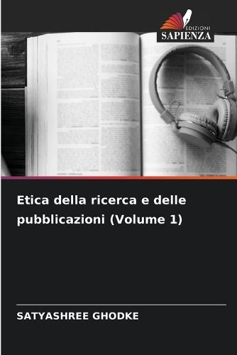 Etica della ricerca e delle pubblicazioni (Volume 1)