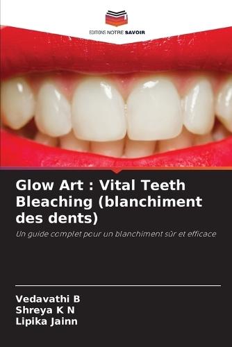 Glow Art: Vital Teeth Bleaching (blanchiment des dents)