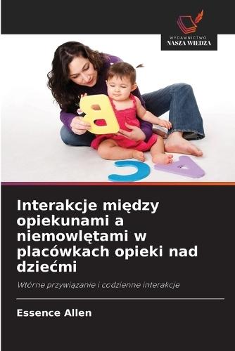 Interakcje między opiekunami a niemowlętami w placówkach opieki nad dziecmi