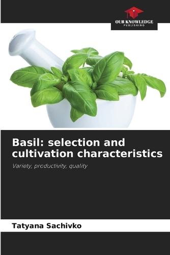 Basil: selection and cultivation characteristics