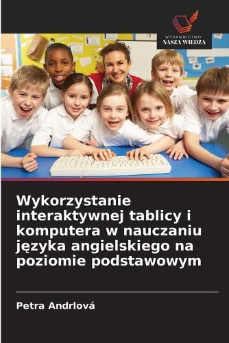 Wykorzystanie interaktywnej tablicy i komputera w nauczaniu języka angielskiego na poziomie podstawowym