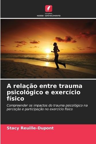 A relação entre trauma psicológico e exercício físico