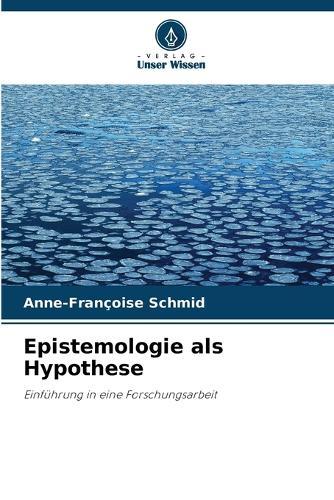 Epistemologie als Hypothese