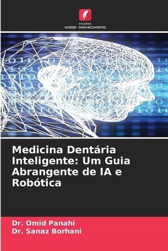 Medicina Dentária Inteligente: Um Guia Abrangente de IA e Robótica