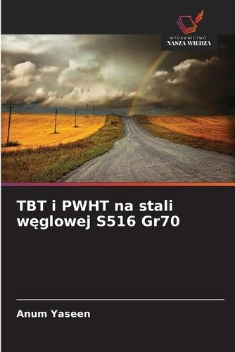 TBT i PWHT na stali węglowej S516 Gr70