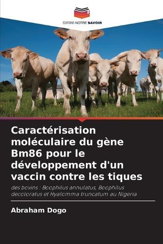 Caractérisation moléculaire du gène Bm86 pour le développement d'un vaccin contre les tiques