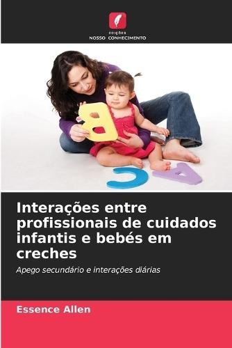 Interações entre profissionais de cuidados infantis e bebés em creches