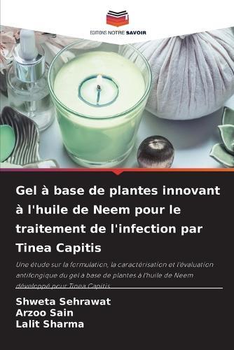 Gel à base de plantes innovant à l'huile de Neem pour le traitement de l'infection par Tinea Capitis