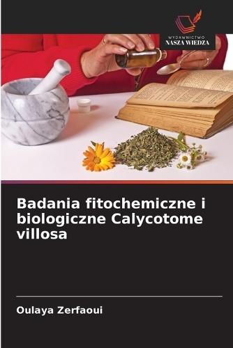 Badania fitochemiczne i biologiczne Calycotome villosa
