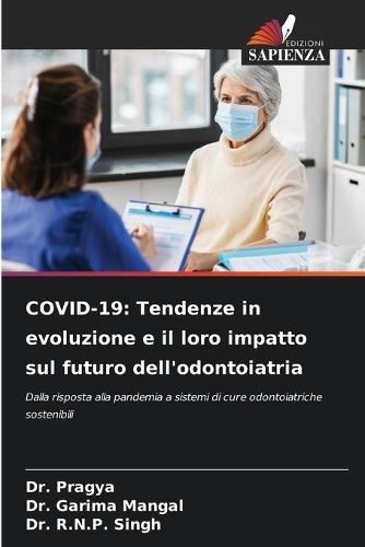 Covid-19: Tendenze in evoluzione e il loro impatto sul futuro dell'odontoiatria