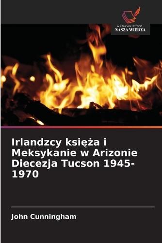 Irlandzcy księża i Meksykanie w Arizonie Diecezja Tucson 1945-1970