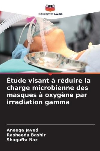 Étude visant à réduire la charge microbienne des masques à oxygène par irradiation gamma