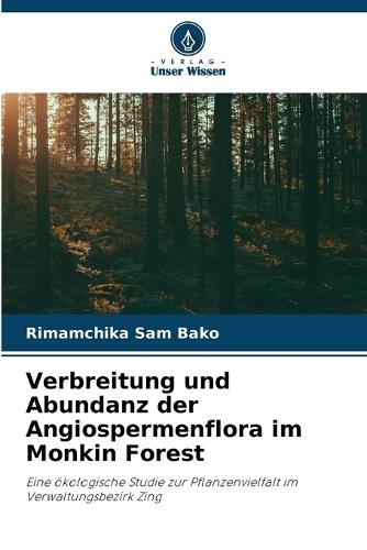 Verbreitung und Abundanz der Angiospermenflora im Monkin Forest