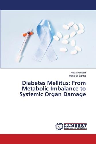 Diabetes Mellitus: From Metabolic Imbalance to Systemic Organ Damage