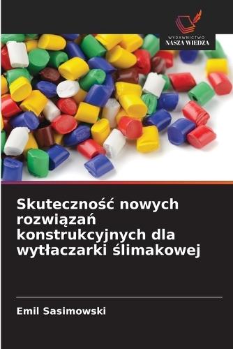 Skutecznośc nowych rozwiązań konstrukcyjnych dla wytlaczarki ślimakowej