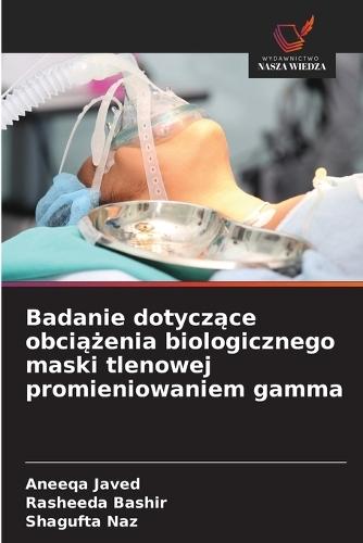 Badanie dotyczące obciążenia biologicznego maski tlenowej promieniowaniem gamma