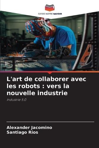 L'art de collaborer avec les robots: vers la nouvelle industrie