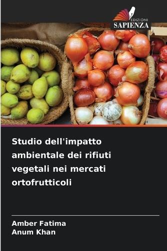 Studio dell'impatto ambientale dei rifiuti vegetali nei mercati ortofrutticoli