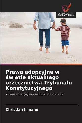 Prawa adopcyjne w świetle aktualnego orzecznictwa Trybunalu Konstytucyjnego