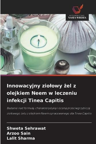 Innowacyjny ziolowy żel z olejkiem Neem w leczeniu infekcji Tinea Capitis