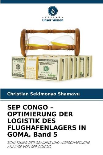 SEP CONGO - OPTIMIERUNG DER LOGISTIK DES FLUGHAFENLAGERS IN GOMA. Band 5