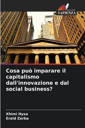 Cosa può imparare il capitalismo dall'innovazione e dal social business?