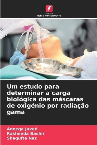 Um estudo para determinar a carga biológica das máscaras de oxigénio por radiação gama