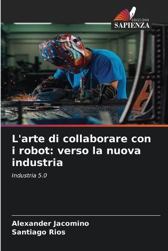 L'arte di collaborare con i robot: verso la nuova industria