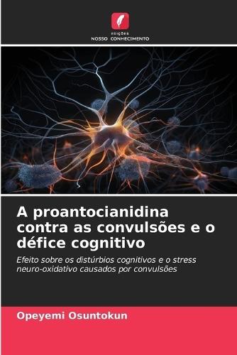 A proantocianidina contra as convulsões e o défice cognitivo