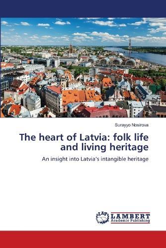 The heart of Latvia: folk life and living heritage