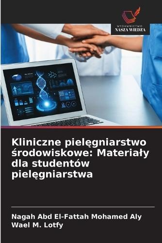 Kliniczne pielęgniarstwo środowiskowe: Materialy dla studentów pielęgniarstwa