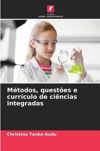 Métodos, questões e currículo de ciências integradas