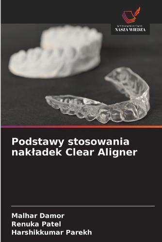 Podstawy stosowania nakladek Clear Aligner