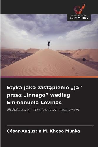 Etyka jako zastąpienie ""Ja"" przez ""Innego"" wedlug Emmanuela Levinas