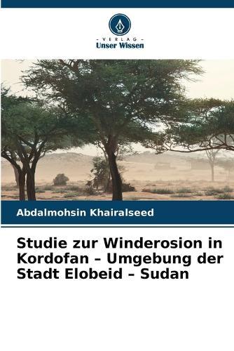 Studie zur Winderosion in Kordofan - Umgebung der Stadt Elobeid - Sudan