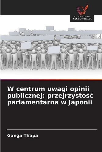 W centrum uwagi opinii publicznej: przejrzystośc parlamentarna w Japonii