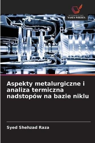 Aspekty metalurgiczne i analiza termiczna nadstopów na bazie niklu