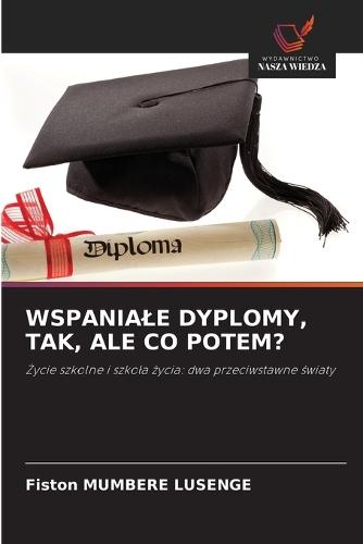 Wspaniale Dyplomy, Tak, Ale Co Potem?