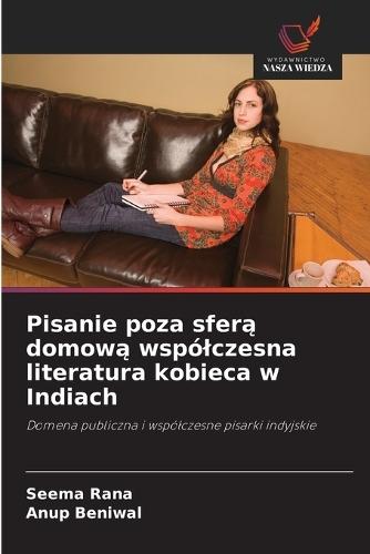 Pisanie poza sferą domową wspólczesna literatura kobieca w Indiach