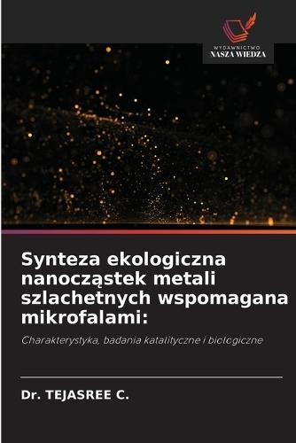 Synteza ekologiczna nanocząstek metali szlachetnych wspomagana mikrofalami